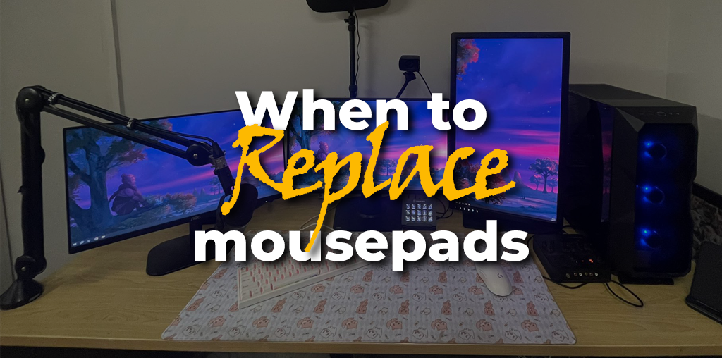 Knowing When to Replace Your Mousepad: A Guide to Optimal Performance